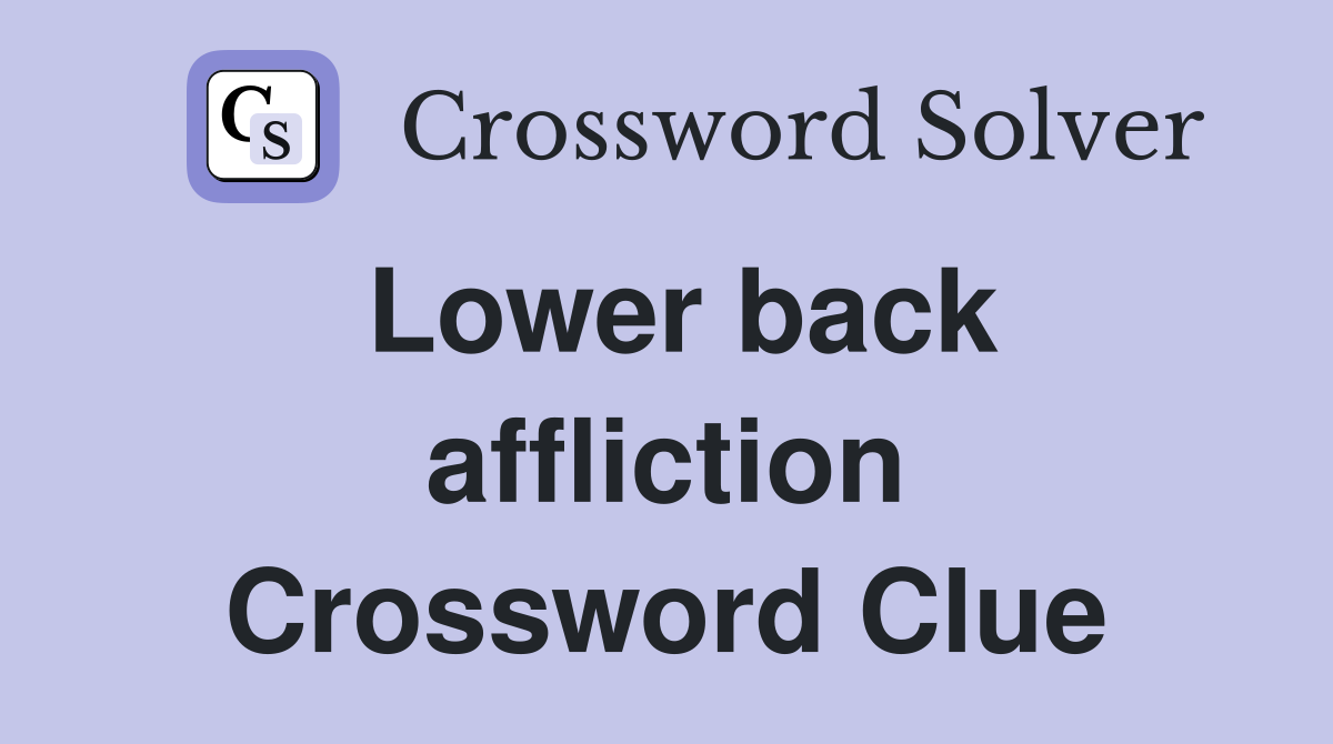Lower back affliction Crossword Clue