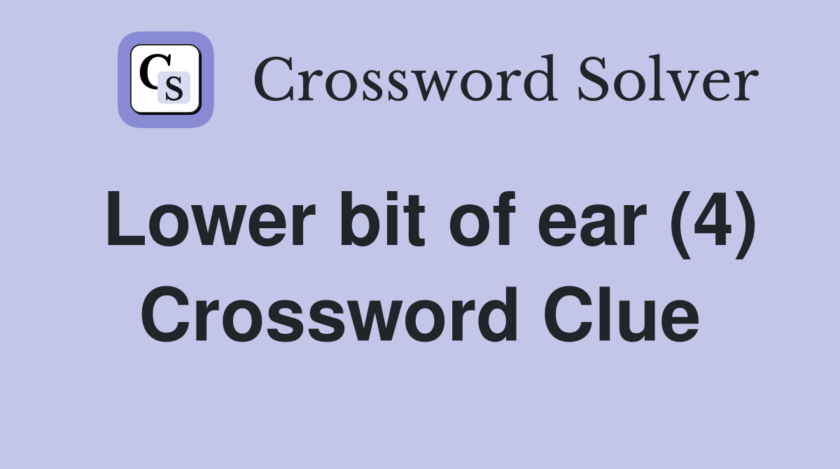 Lower bit of ear (4) Crossword Clue