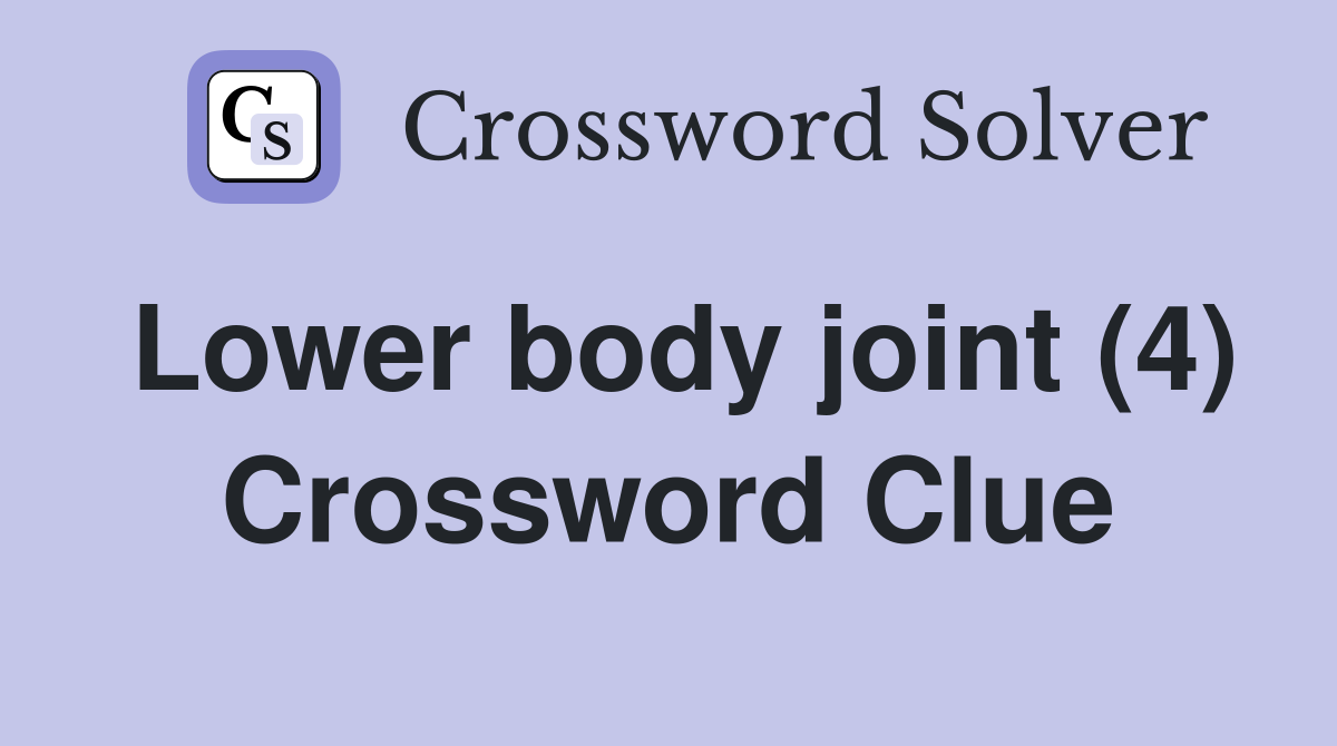 Lower body joint (4) Crossword Clue