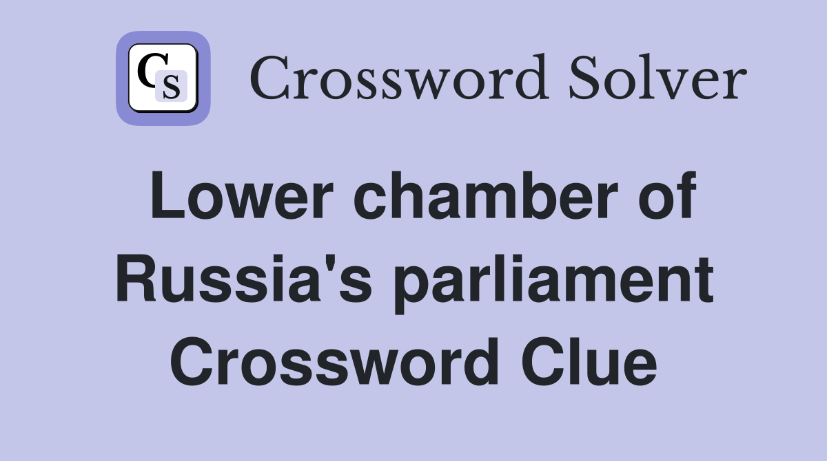 Lower chamber of Russia's parliament Crossword Clue