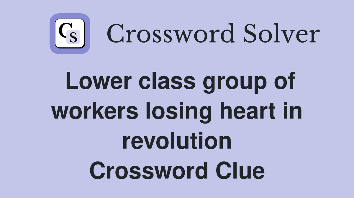 Lower class group of workers losing heart in revolution Crossword Clue