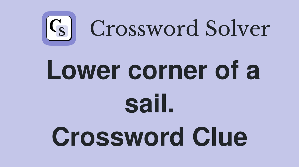 Lower corner of a sail. Crossword Clue
