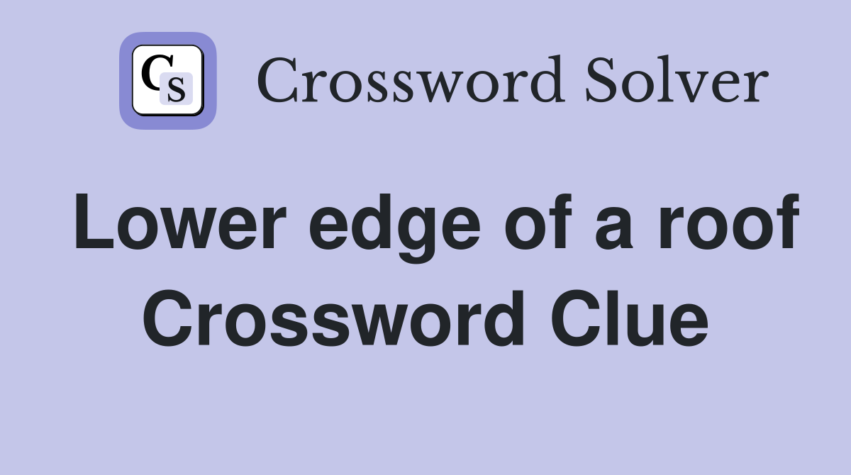 Lower edge of a roof Crossword Clue