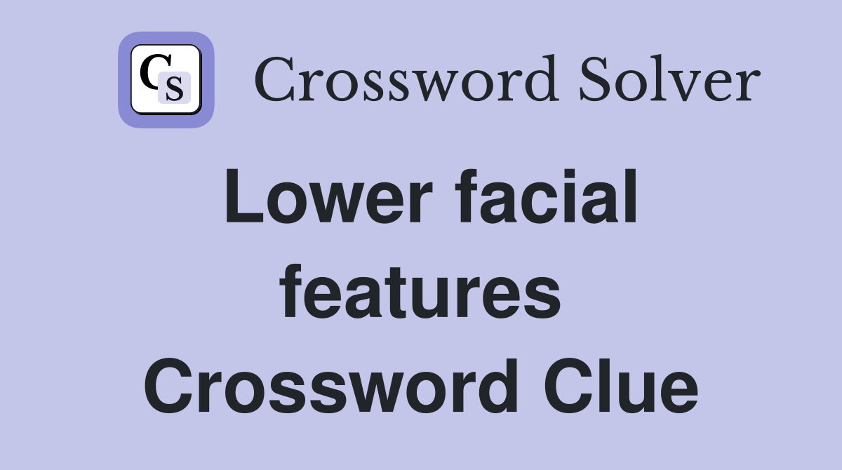 Lower facial features Crossword Clue