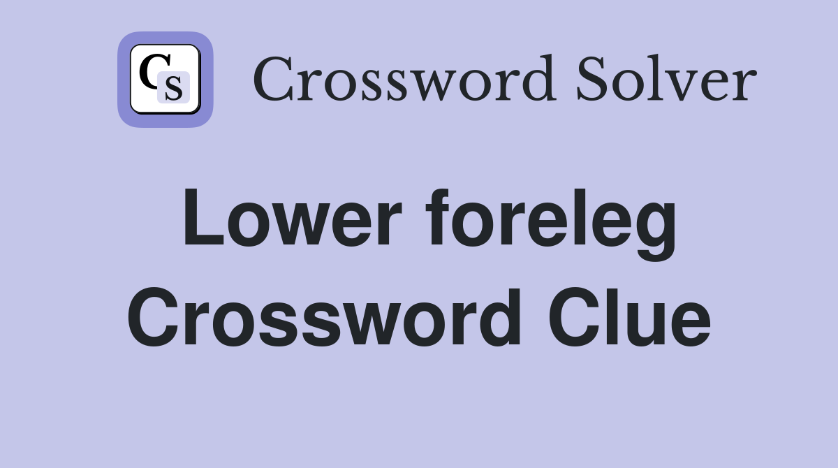 Lower foreleg Crossword Clue