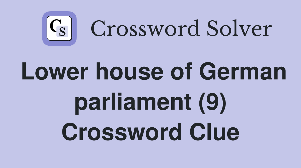 Lower house of German parliament (9) Crossword Clue