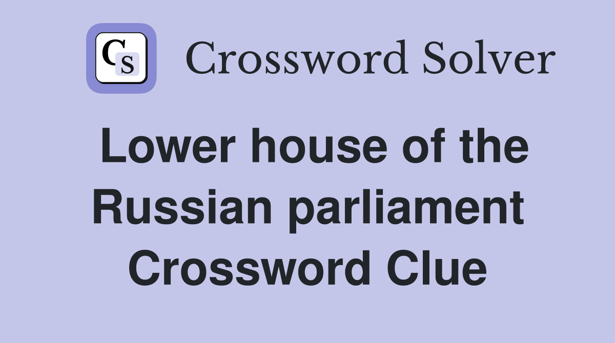 Lower house of the Russian parliament Crossword Clue