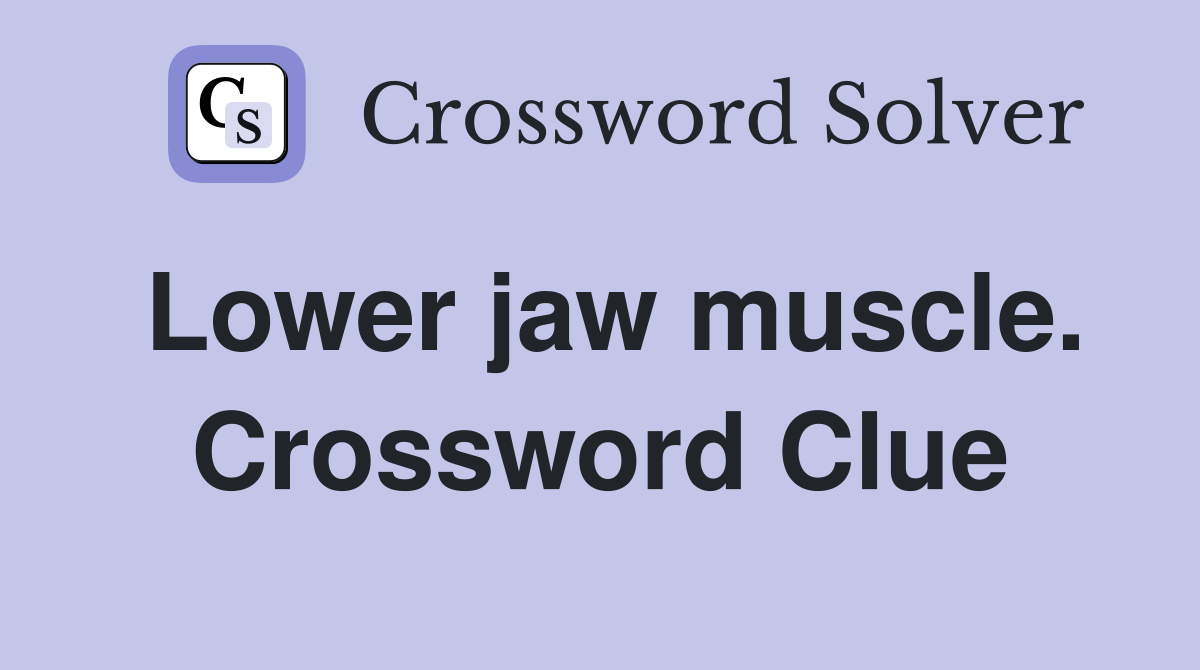 Lower jaw muscle. Crossword Clue