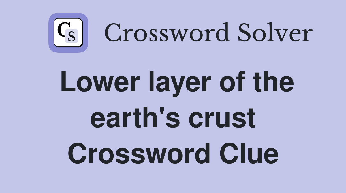 Lower layer of the earth's crust Crossword Clue