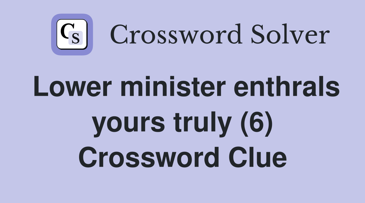 Lower minister enthrals yours truly (6) Crossword Clue