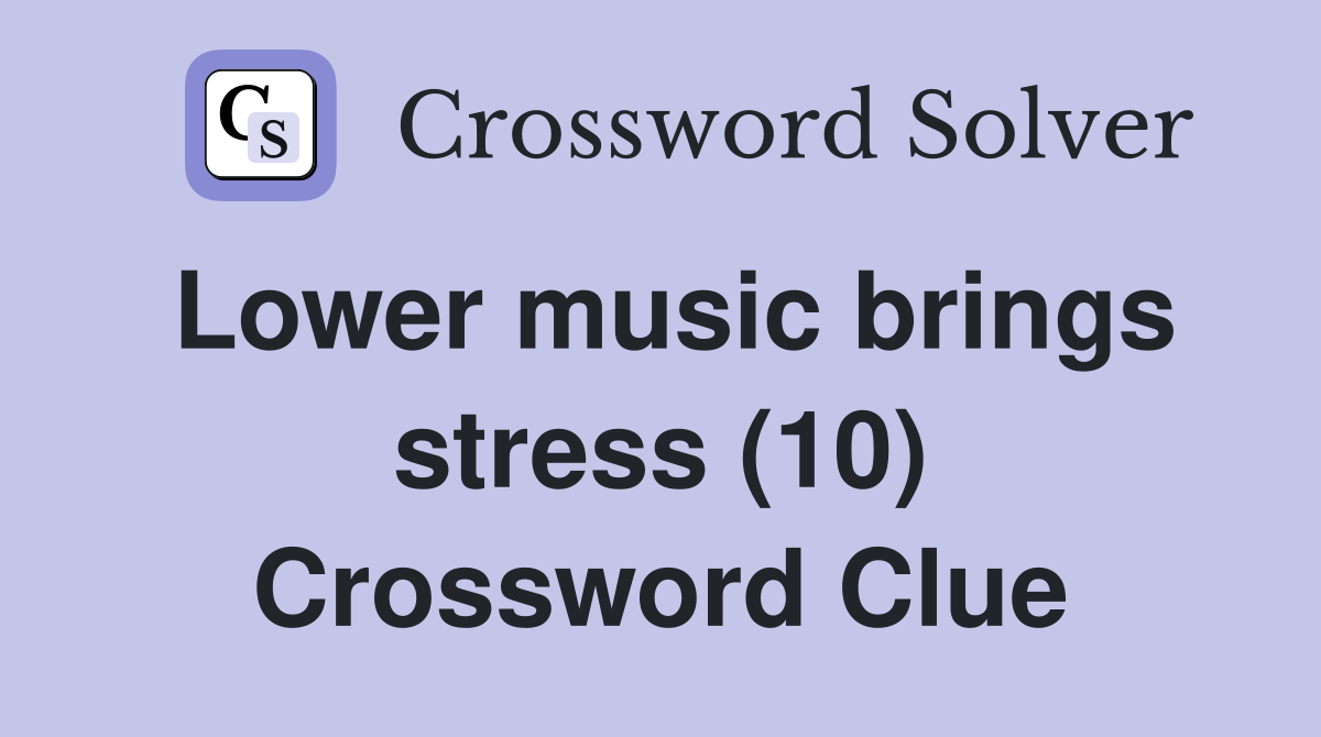Lower music brings stress (10) Crossword Clue
