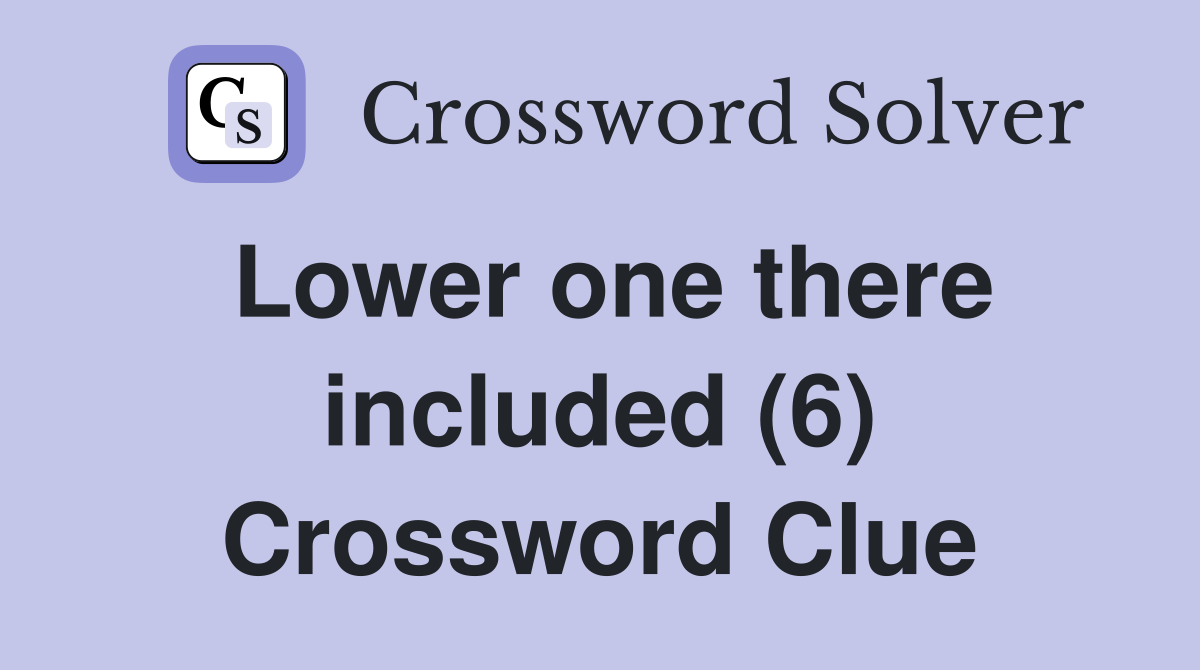 Lower one there included (6) Crossword Clue