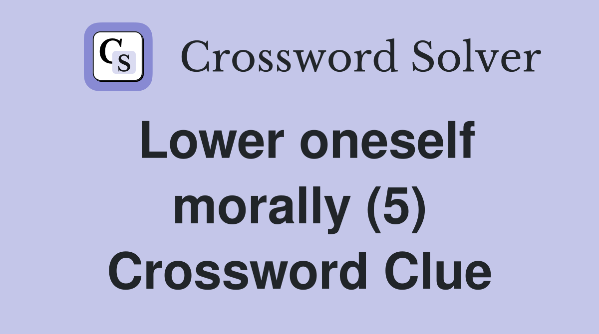Lower oneself morally (5) Crossword Clue