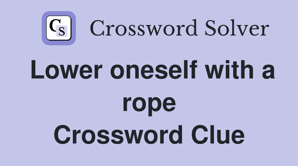 Lower oneself with a rope Crossword Clue