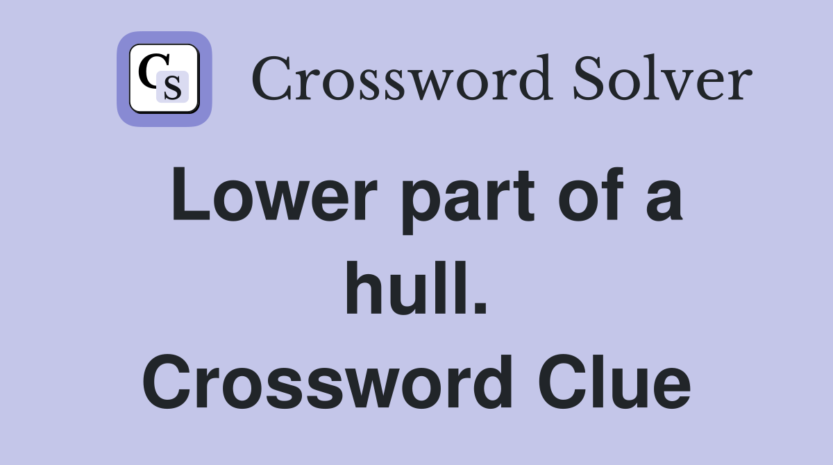 Lower part of a hull. Crossword Clue