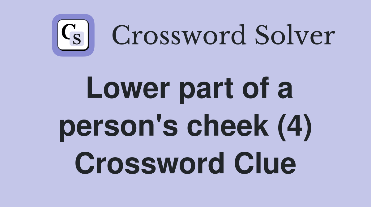 Lower part of a person's cheek (4) Crossword Clue