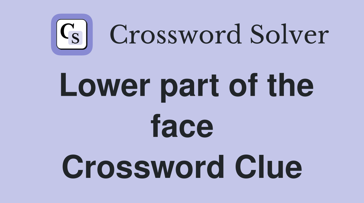 Lower part of the face Crossword Clue