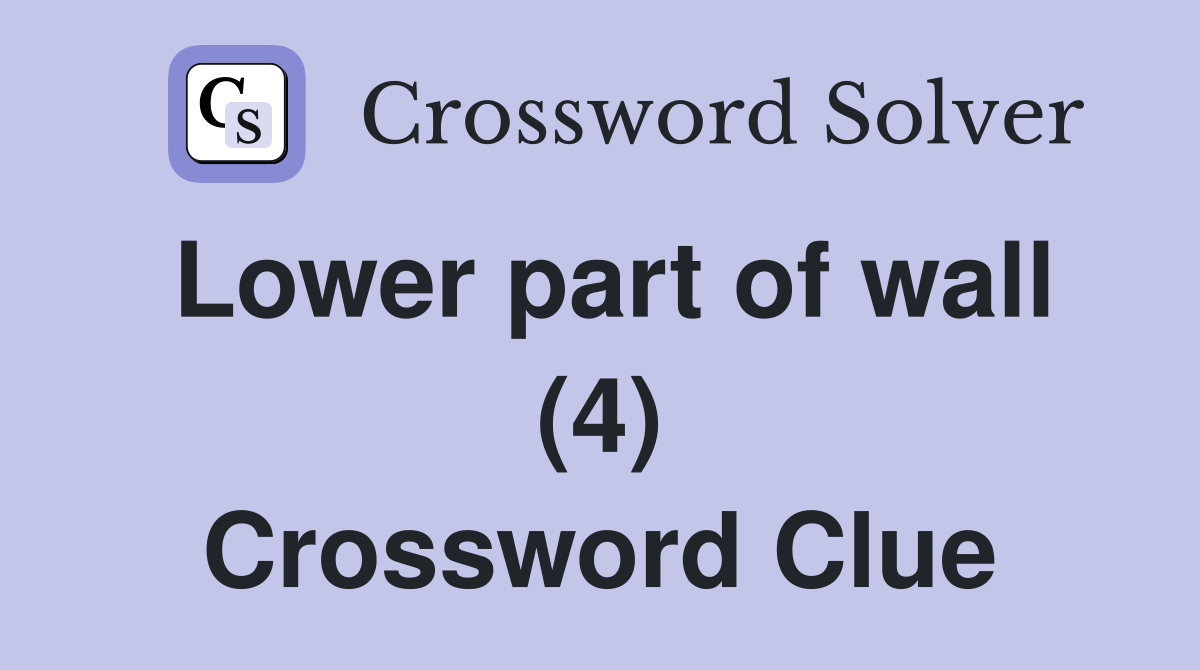 Lower part of wall (4) Crossword Clue