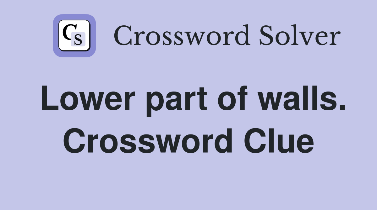 Lower part of walls. Crossword Clue