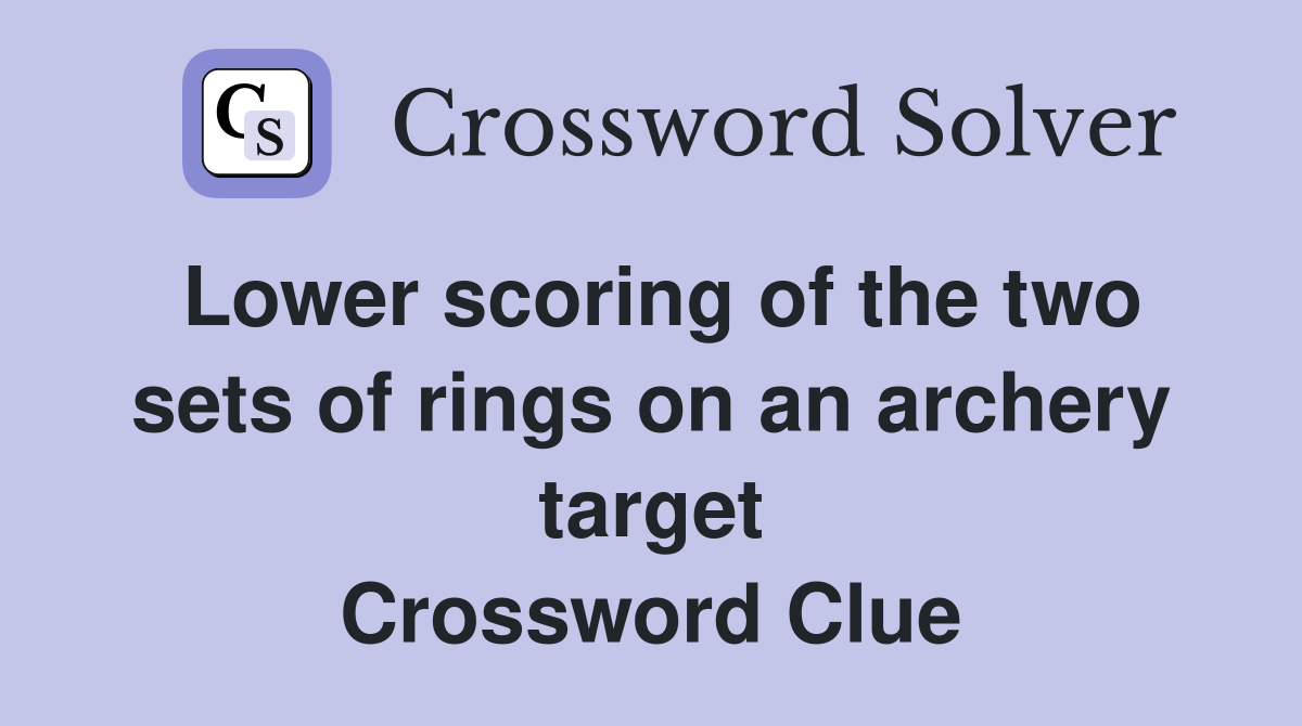 Lower scoring of the two sets of rings on an archery target Crossword Clue