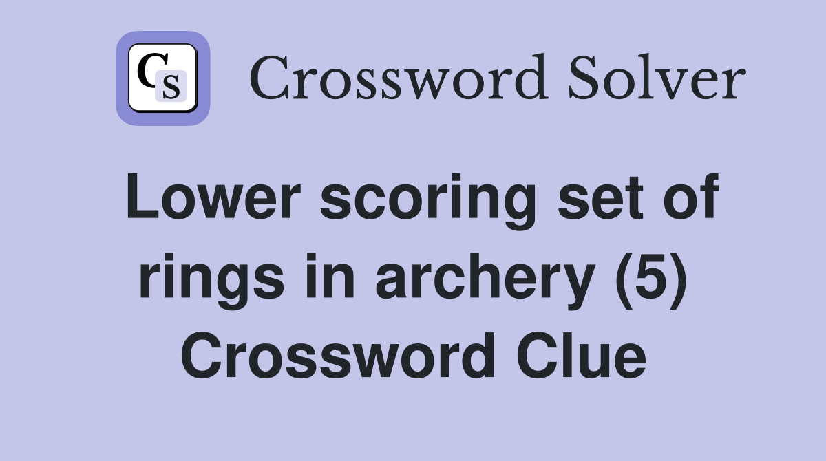 Lower scoring set of rings in archery (5) Crossword Clue