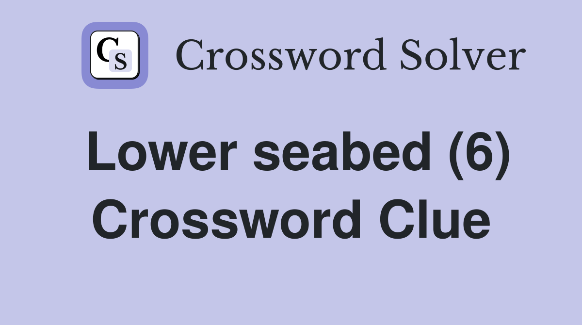Lower seabed (6) Crossword Clue