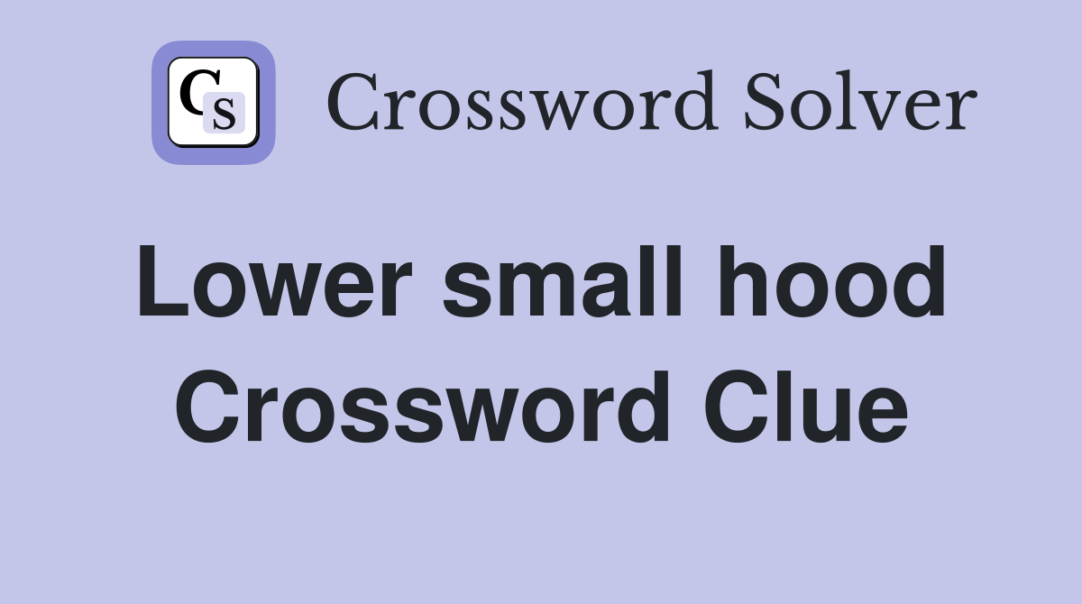 Lower small hood  Crossword Clue