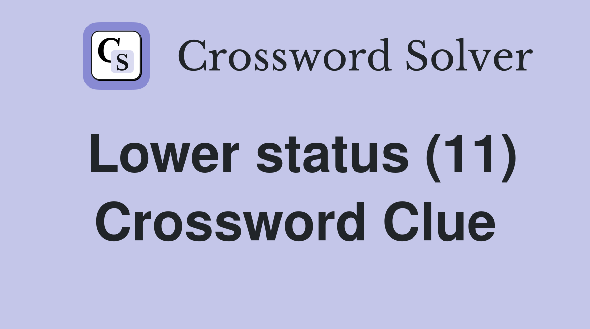 Lower status (11) Crossword Clue
