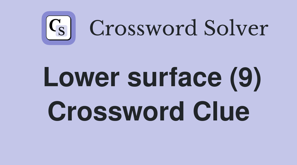 Lower surface (9) Crossword Clue