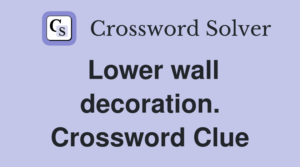 Lower wall decoration. Crossword Clue