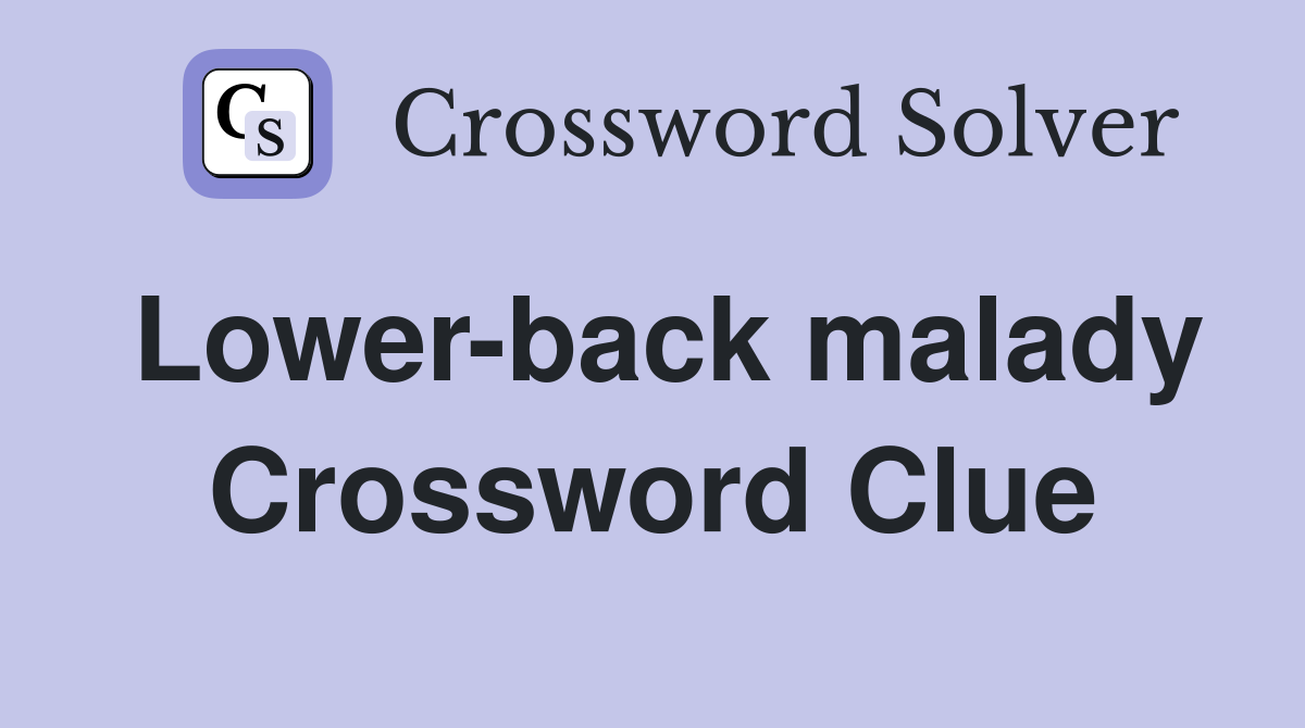 Lower-back malady Crossword Clue