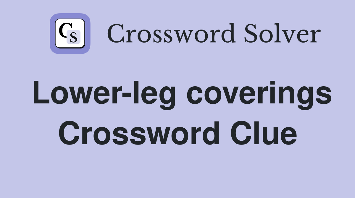 Lower-leg coverings Crossword Clue