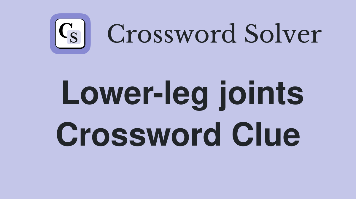 Lower-leg joints Crossword Clue
