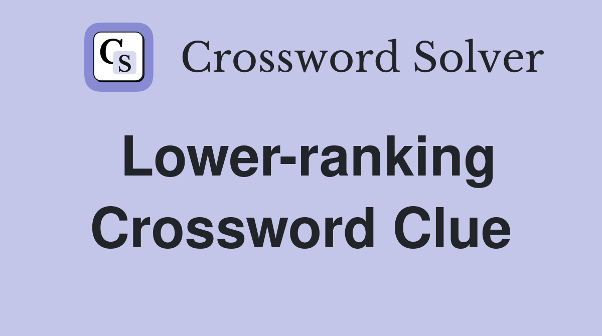 Lower-ranking Crossword Clue