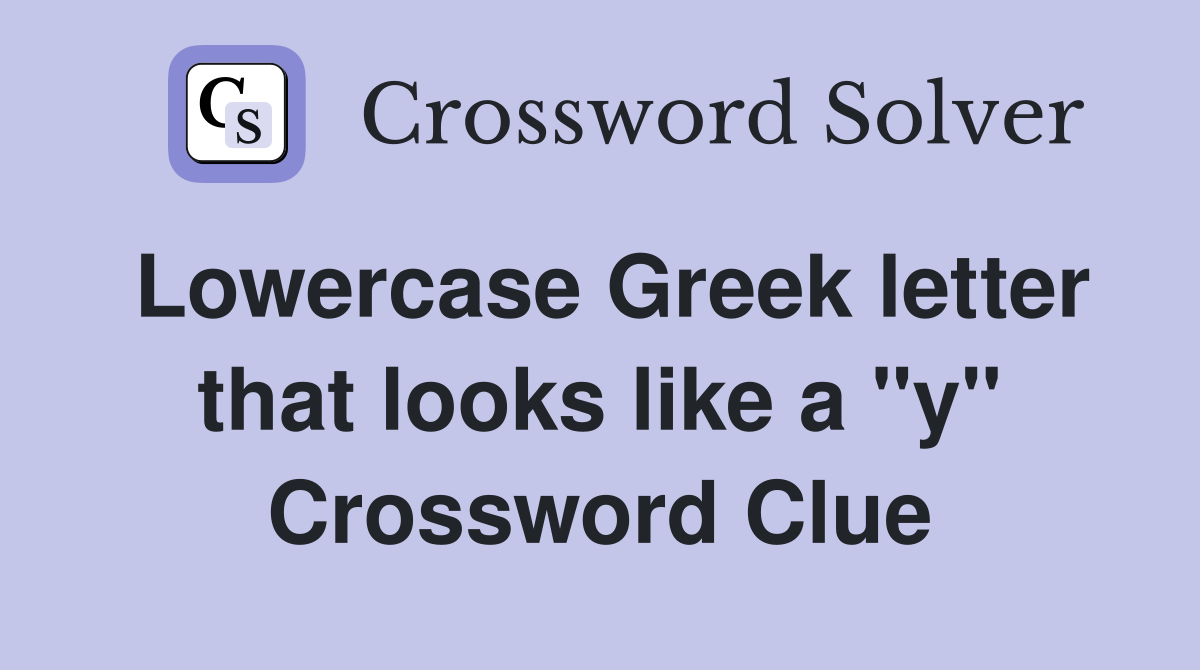Lowercase Greek letter that looks like a "y" Crossword Clue