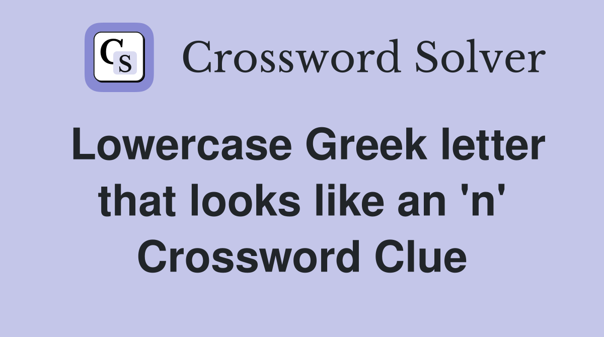 Lowercase Greek letter that looks like an 'n' Crossword Clue