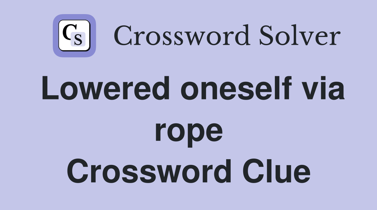Lowered oneself via rope Crossword Clue