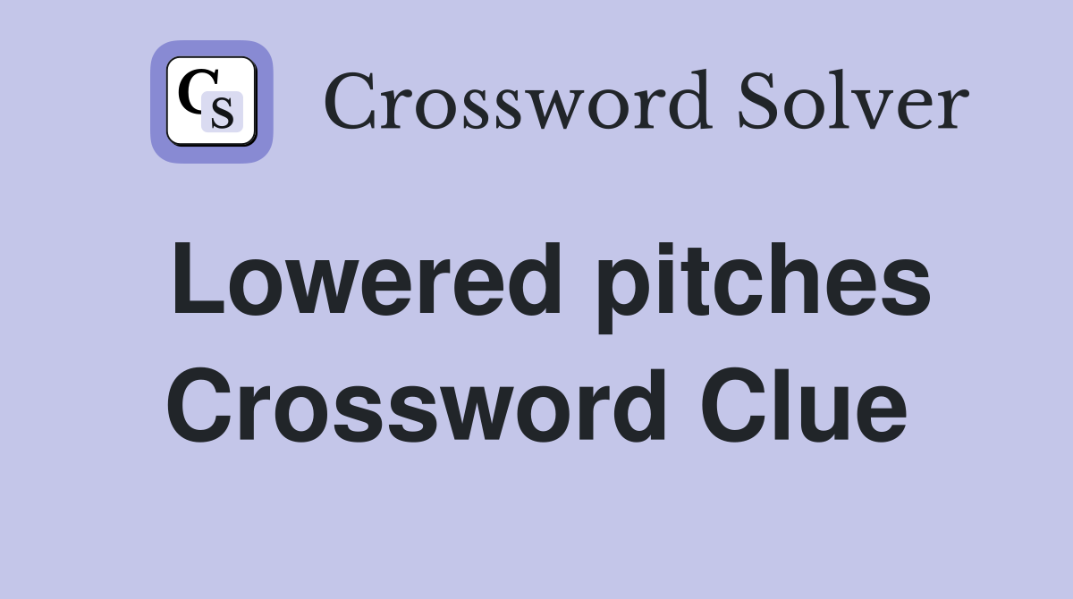 Lowered pitches Crossword Clue