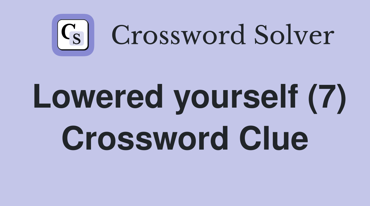 Lowered yourself (7) Crossword Clue