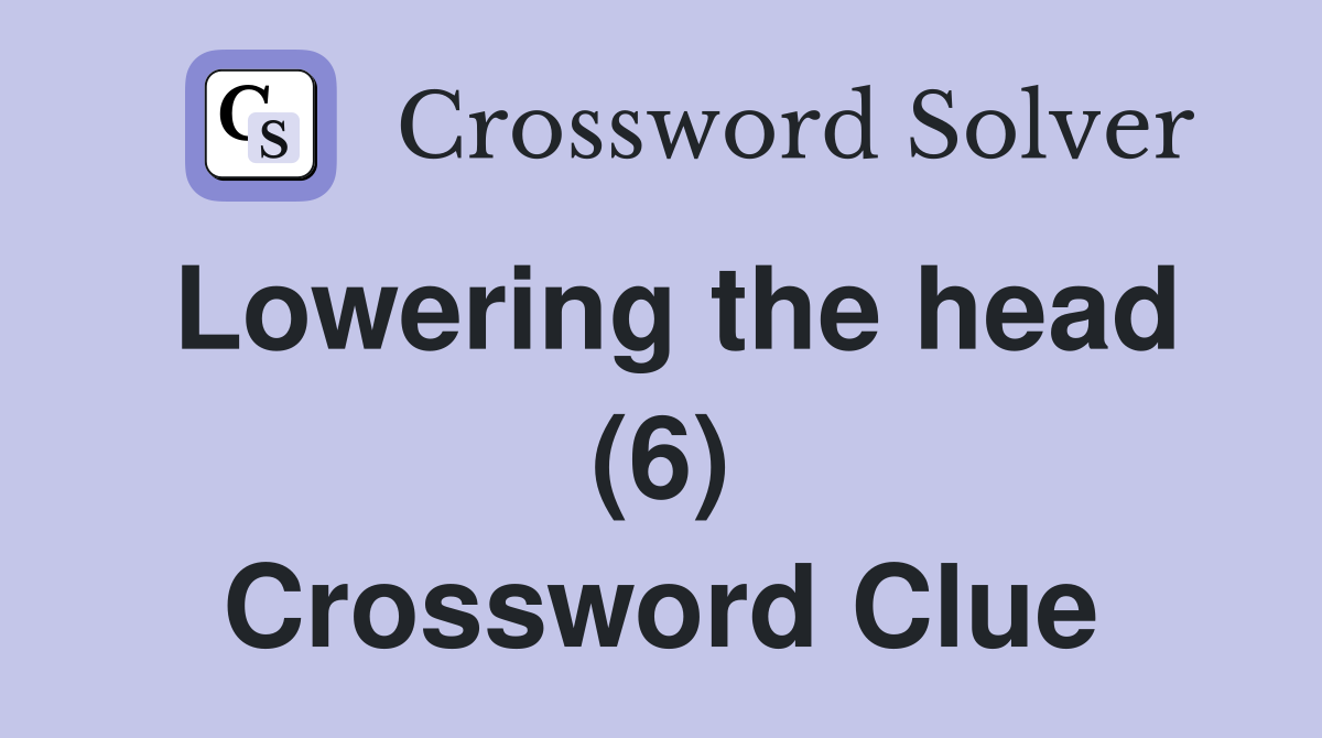 Lowering the head (6) Crossword Clue