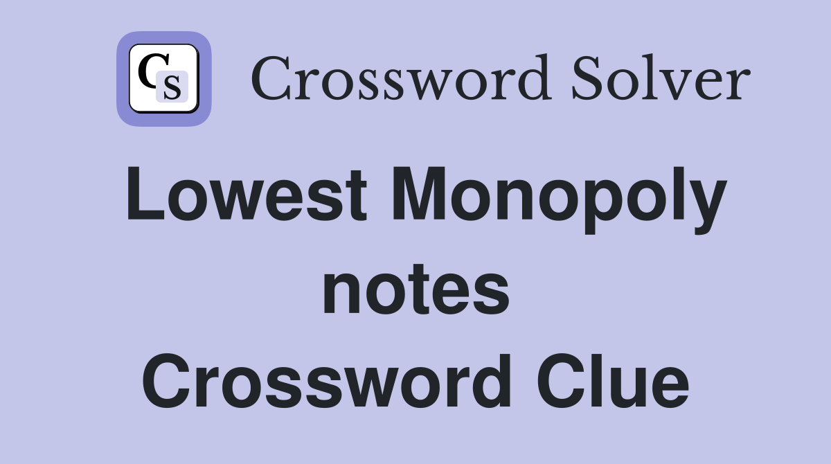 Lowest Monopoly notes Crossword Clue