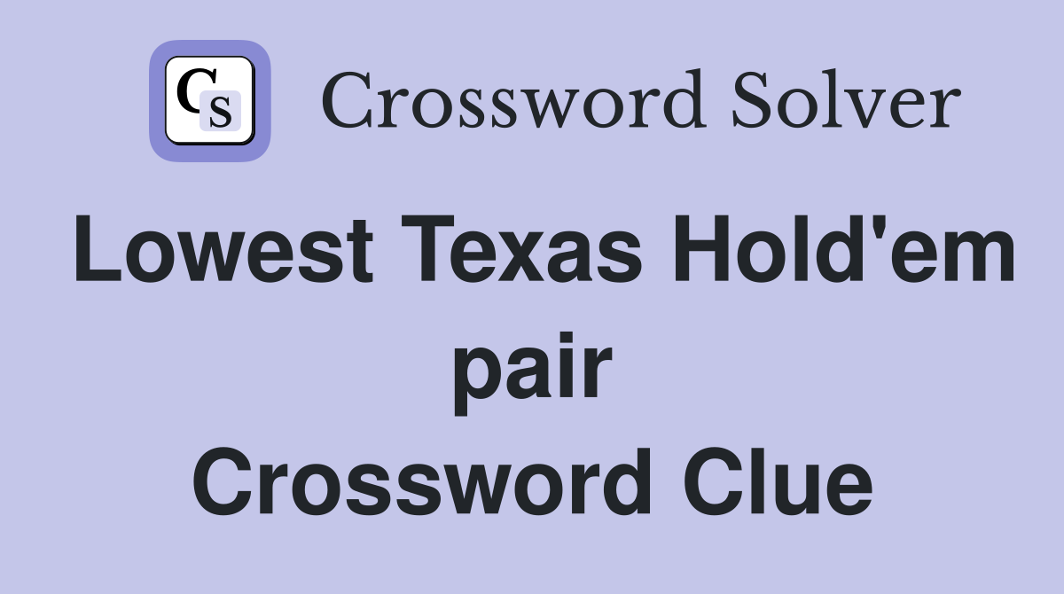 Lowest Texas Hold'em pair Crossword Clue