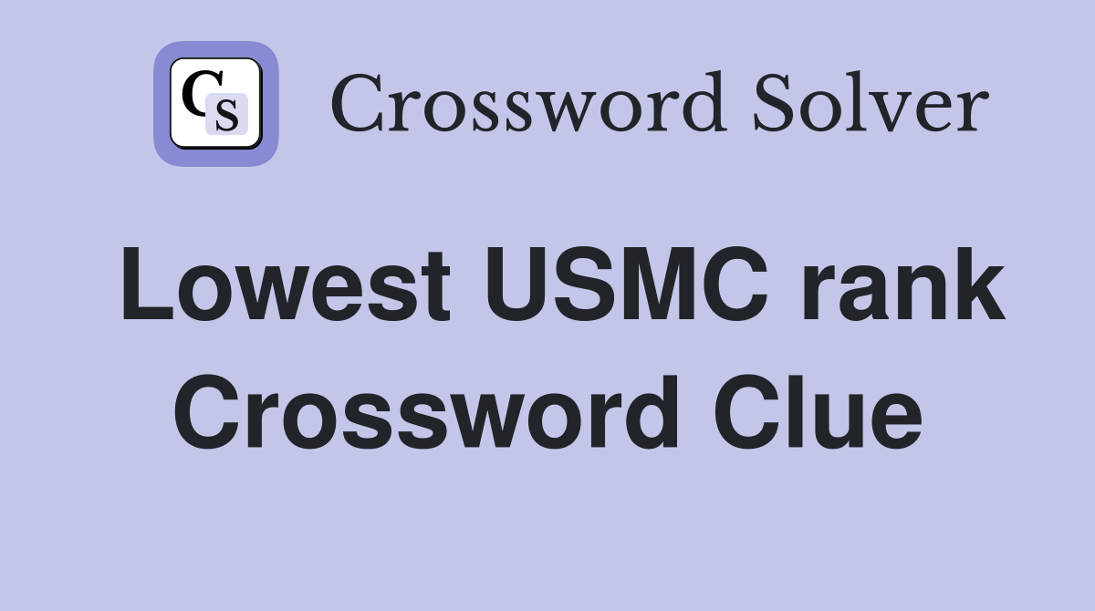 Lowest USMC rank Crossword Clue