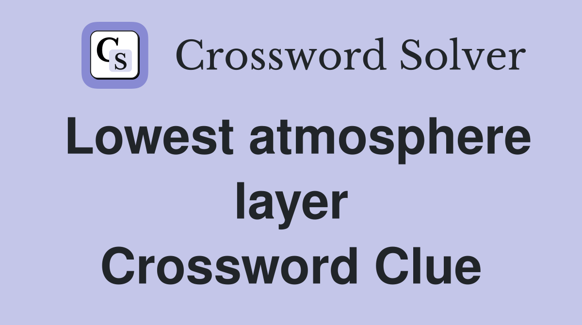 Lowest atmosphere layer Crossword Clue