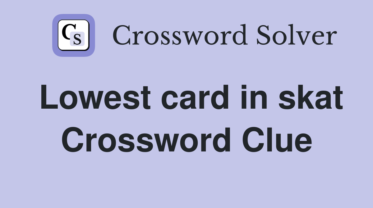 Lowest card in skat Crossword Clue