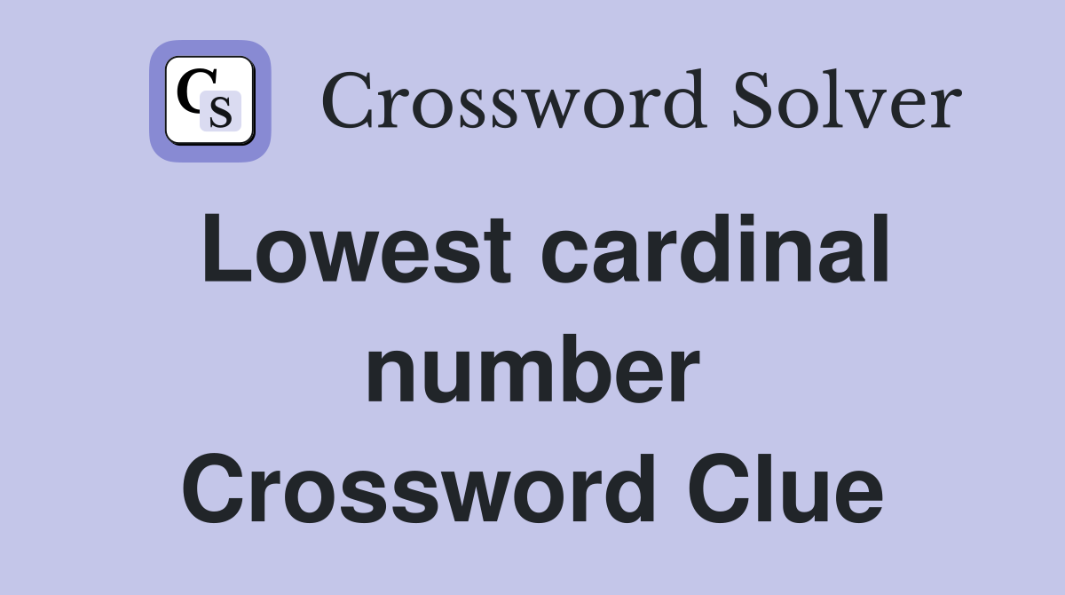Lowest cardinal number Crossword Clue