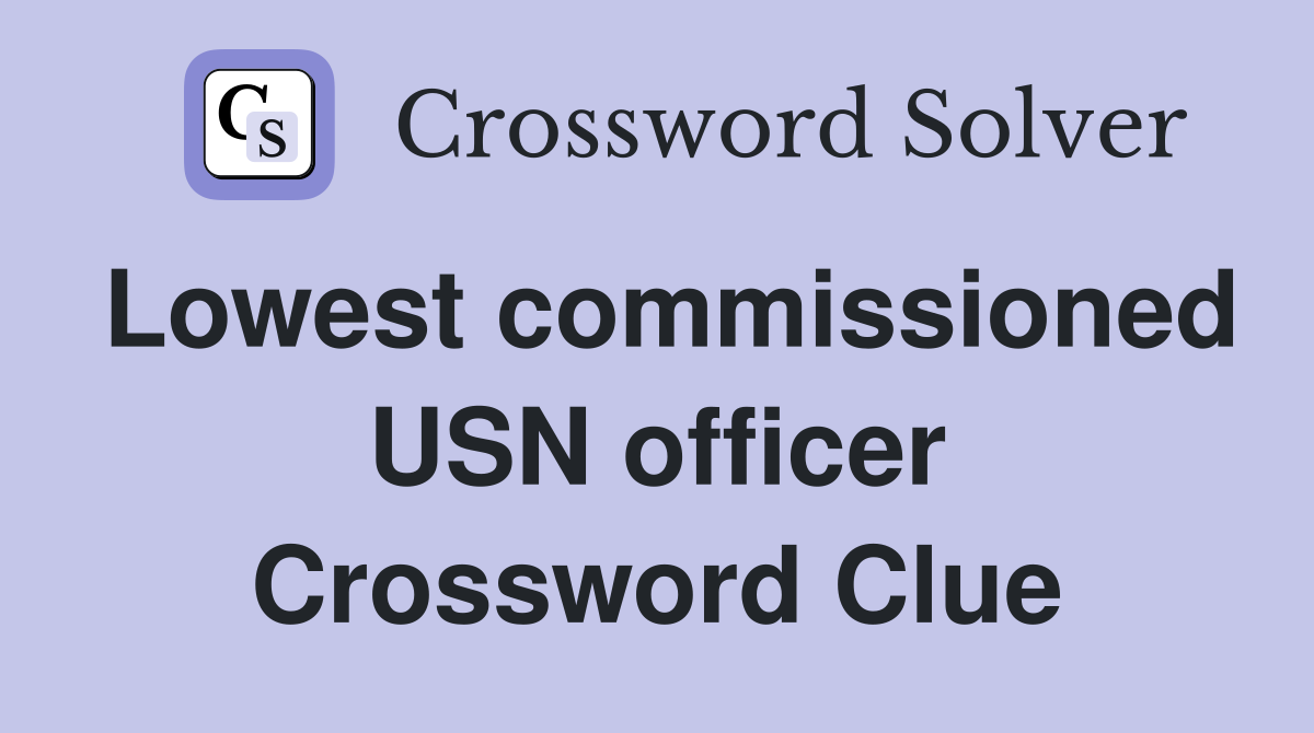 Lowest commissioned USN officer Crossword Clue