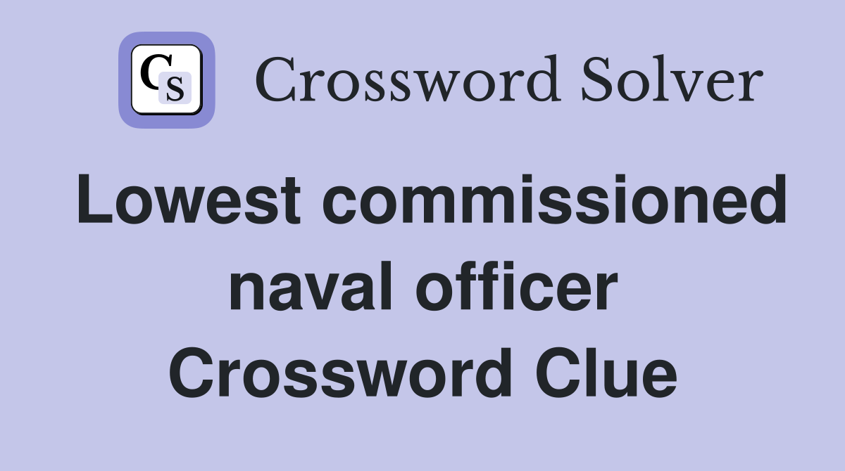 Lowest commissioned naval officer Crossword Clue