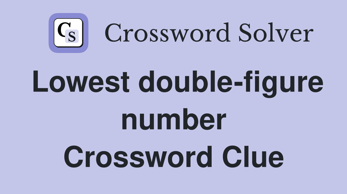 Lowest double-figure number Crossword Clue
