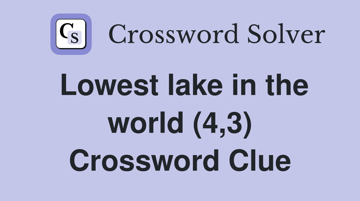 Lowest lake in the world (4,3) Crossword Clue